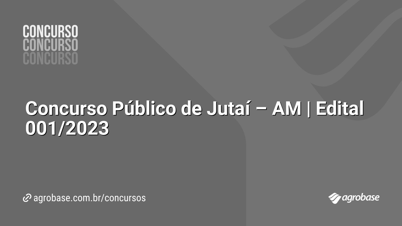 Concurso Público de Jutaí – AM | Edital 001/2023