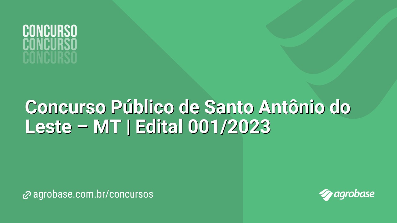 Concurso Público de Santo Antônio do Leste – MT | Edital 001/2023