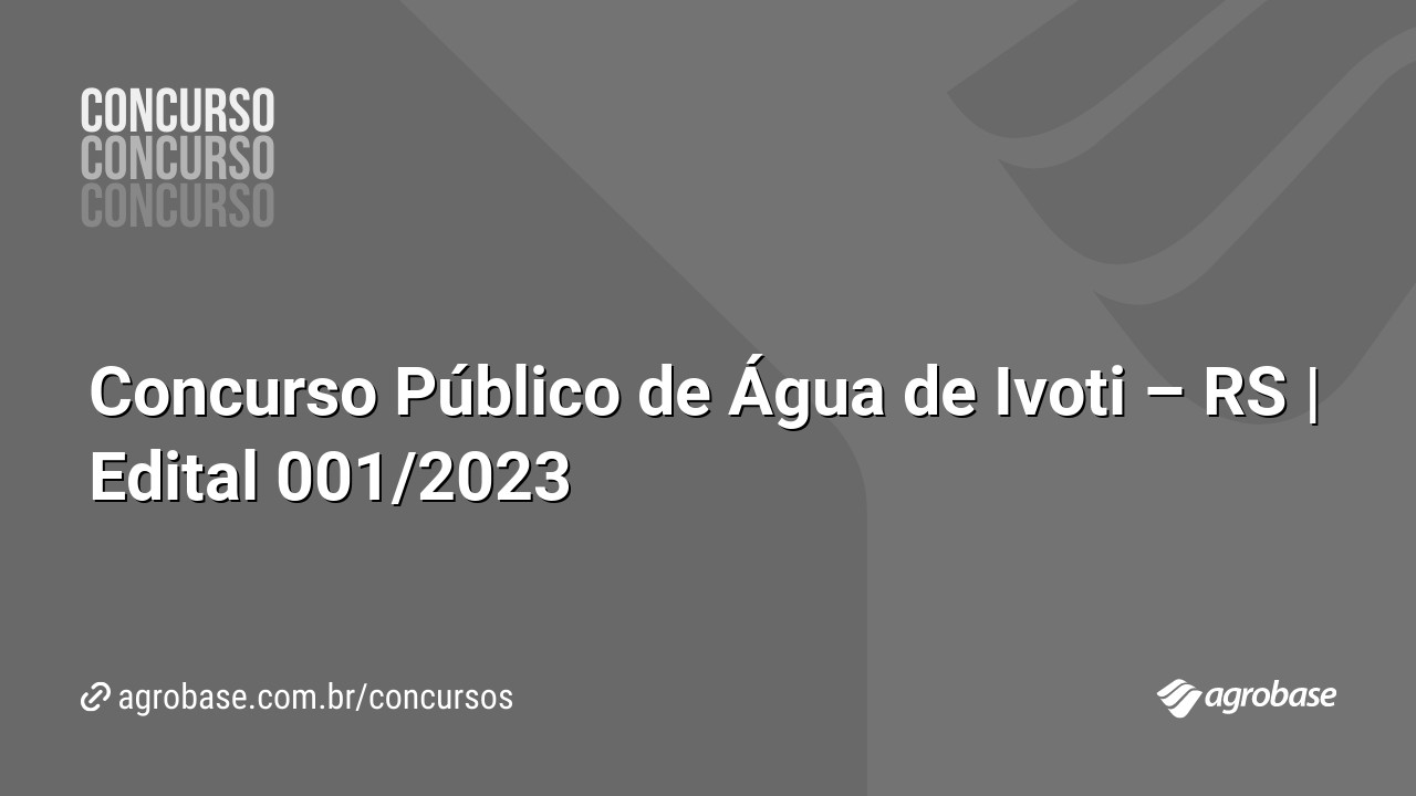 Concurso Público de Água de Ivoti – RS | Edital 001/2023