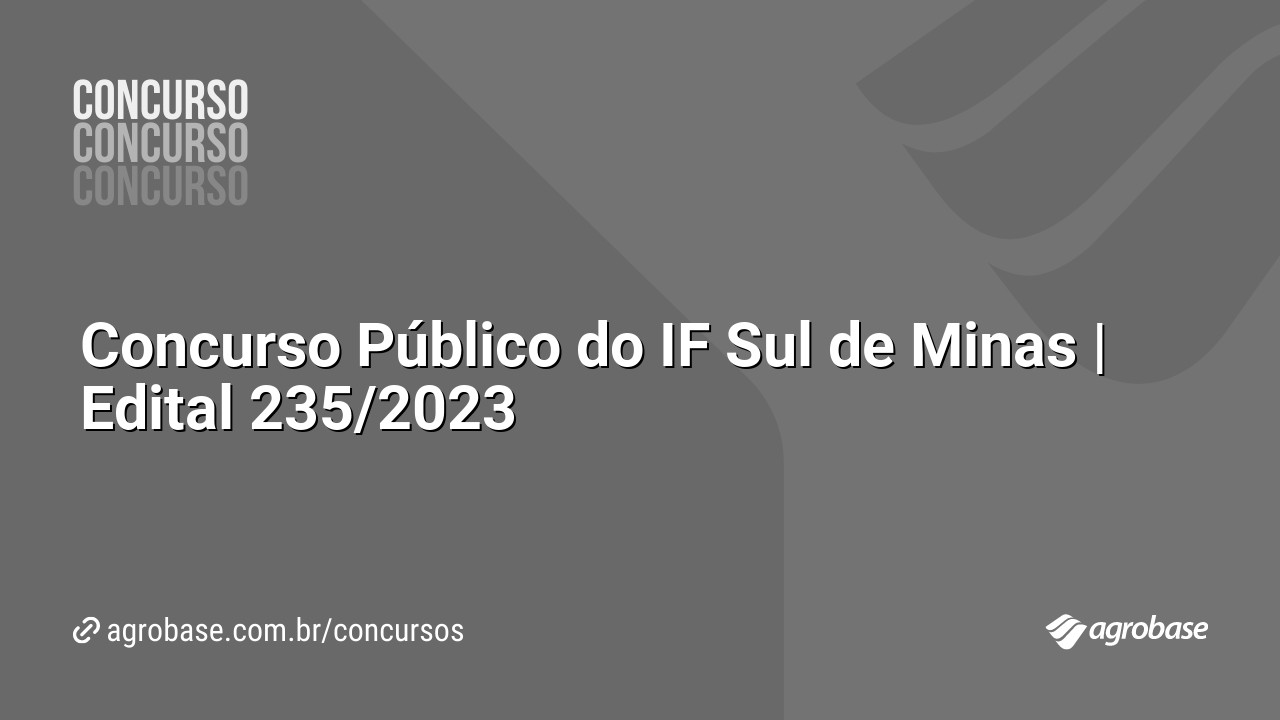 Concurso Público do IF Sul de Minas | Edital 235/2023