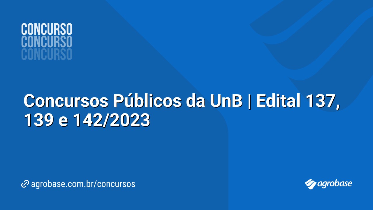 Concursos Públicos da UnB | Edital 137, 139 e 142/2023