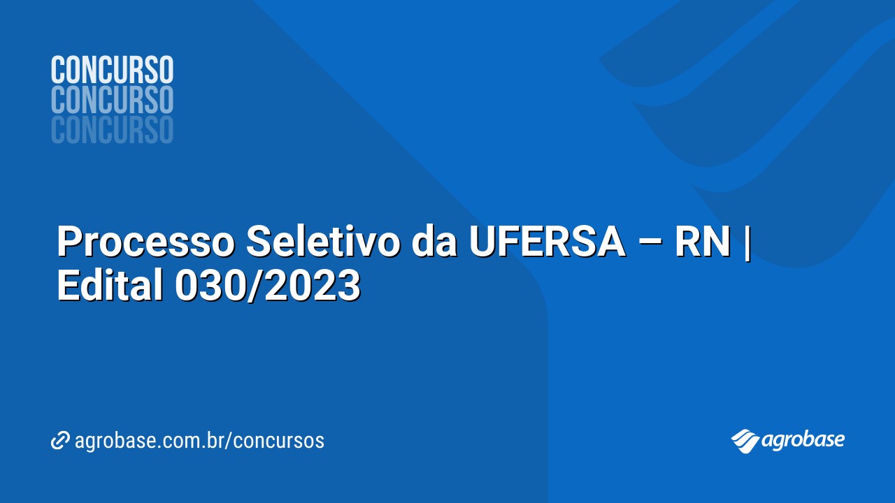 Processo Seletivo da UFERSA – RN | Edital 030/2023