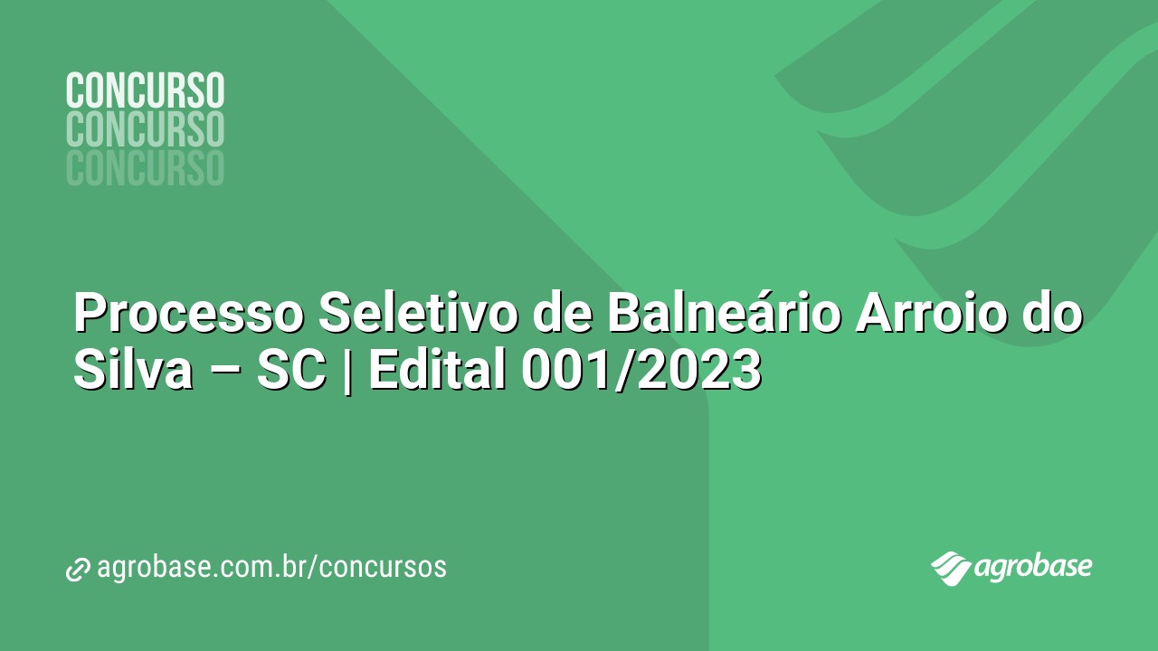 Processo Seletivo de Balneário Arroio do Silva – SC | Edital 001/2023