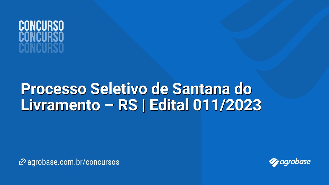 Processo Seletivo de Santana do Livramento – RS | Edital 011/2023