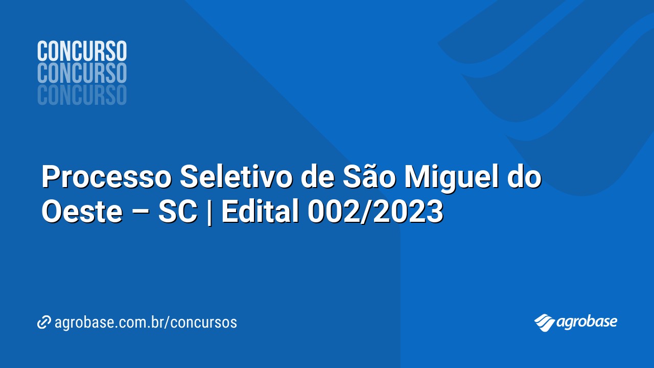 Processo Seletivo de São Miguel do Oeste – SC | Edital 002/2023