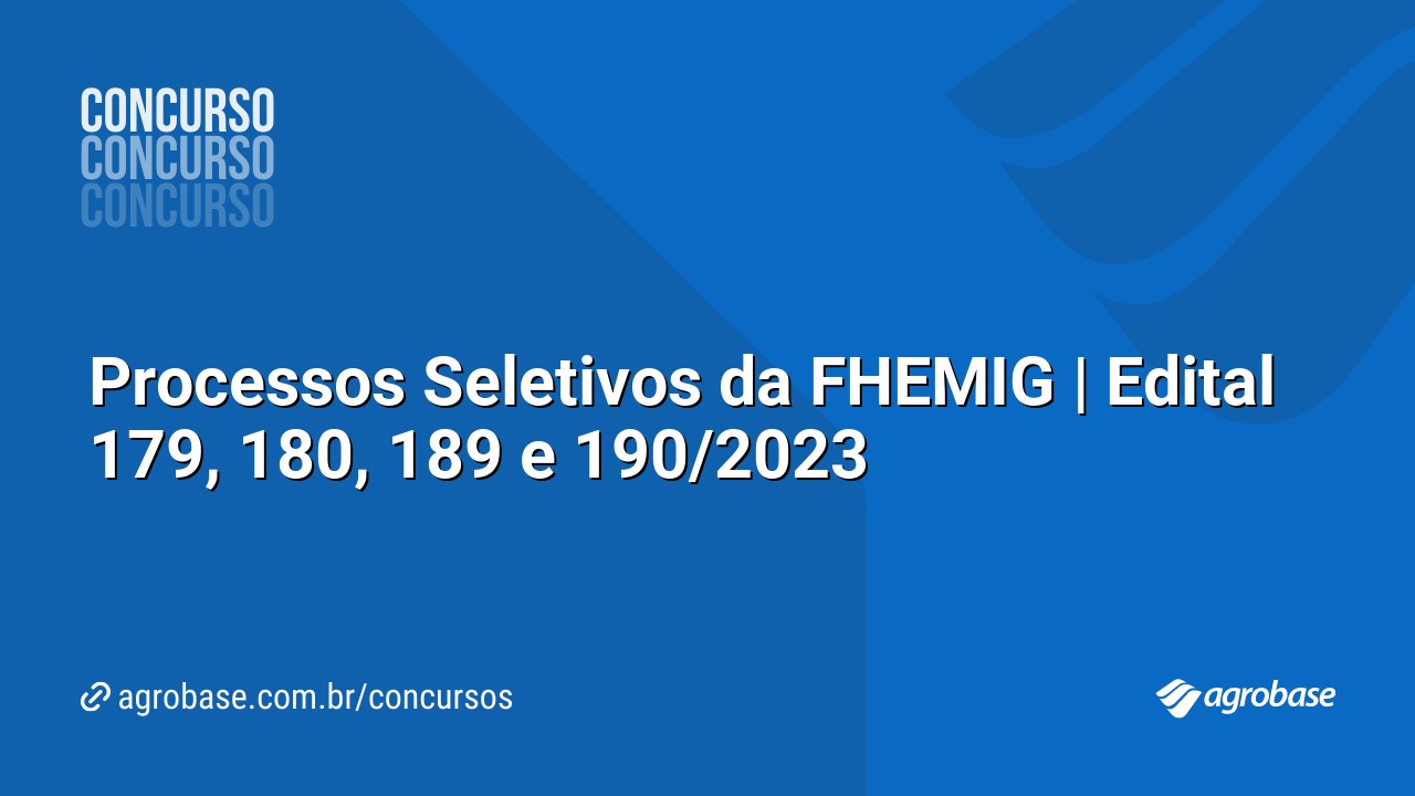 Processos Seletivos da FHEMIG | Edital 179, 180, 189 e 190/2023