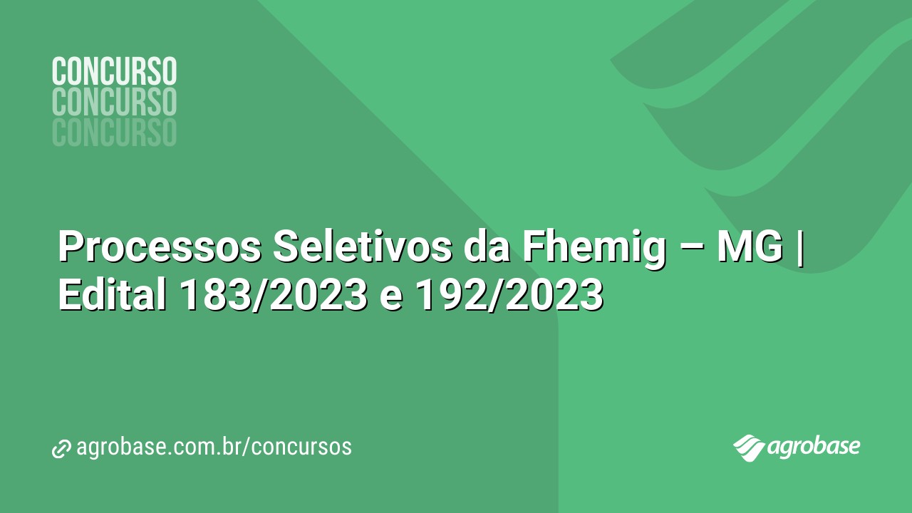 Processos Seletivos da Fhemig – MG | Edital 183/2023 e 192/2023