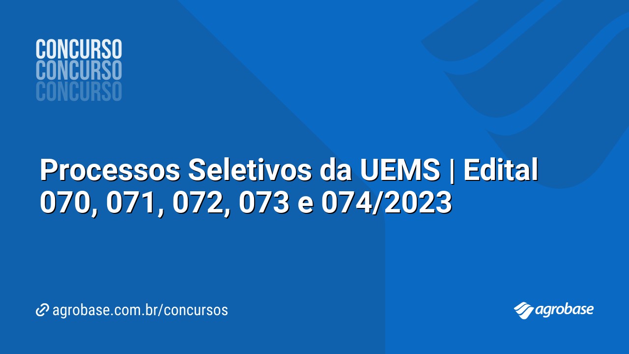 Processos Seletivos da UEMS | Edital 070, 071, 072, 073 e 074/2023