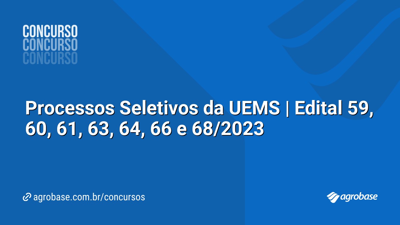 Processos Seletivos da UEMS | Edital 59, 60, 61, 63, 64, 66 e 68/2023