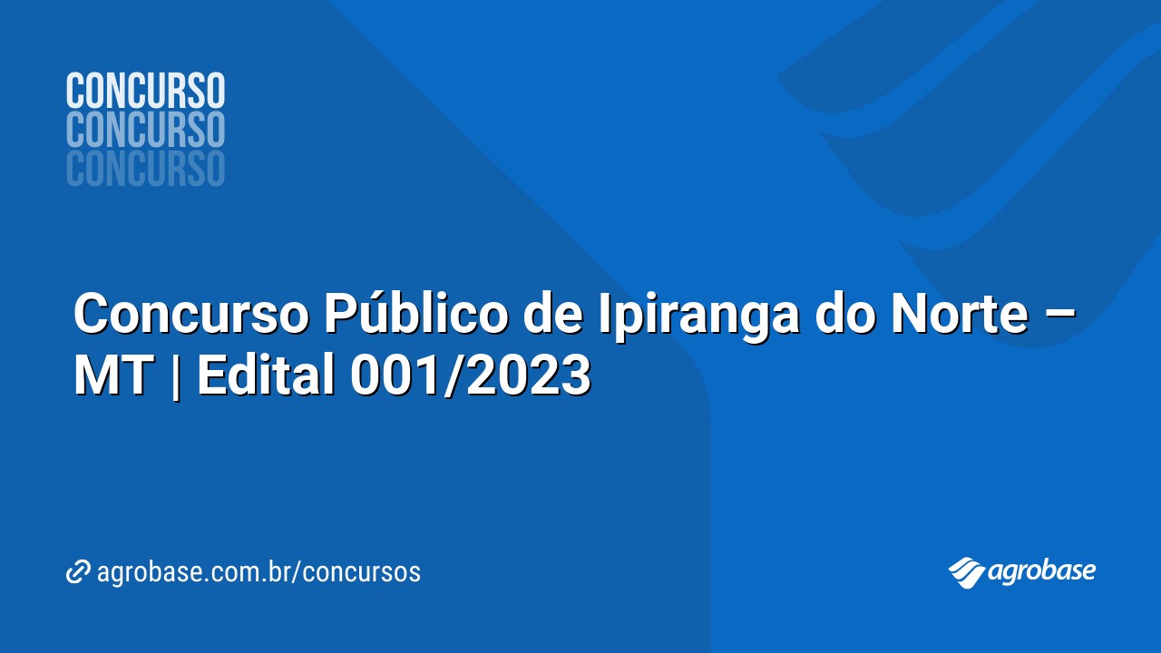 Concurso Público de Ipiranga do Norte – MT | Edital 001/2023