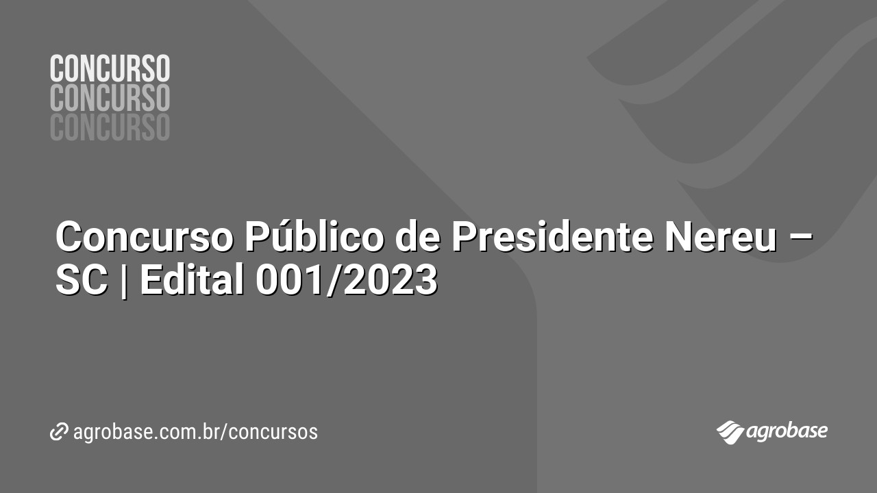 Concurso Público de Presidente Nereu – SC | Edital 001/2023