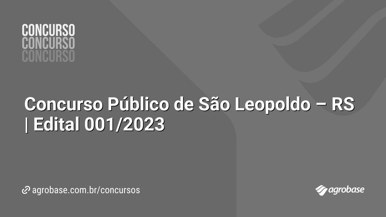 Concurso Público de São Leopoldo – RS | Edital 001/2023