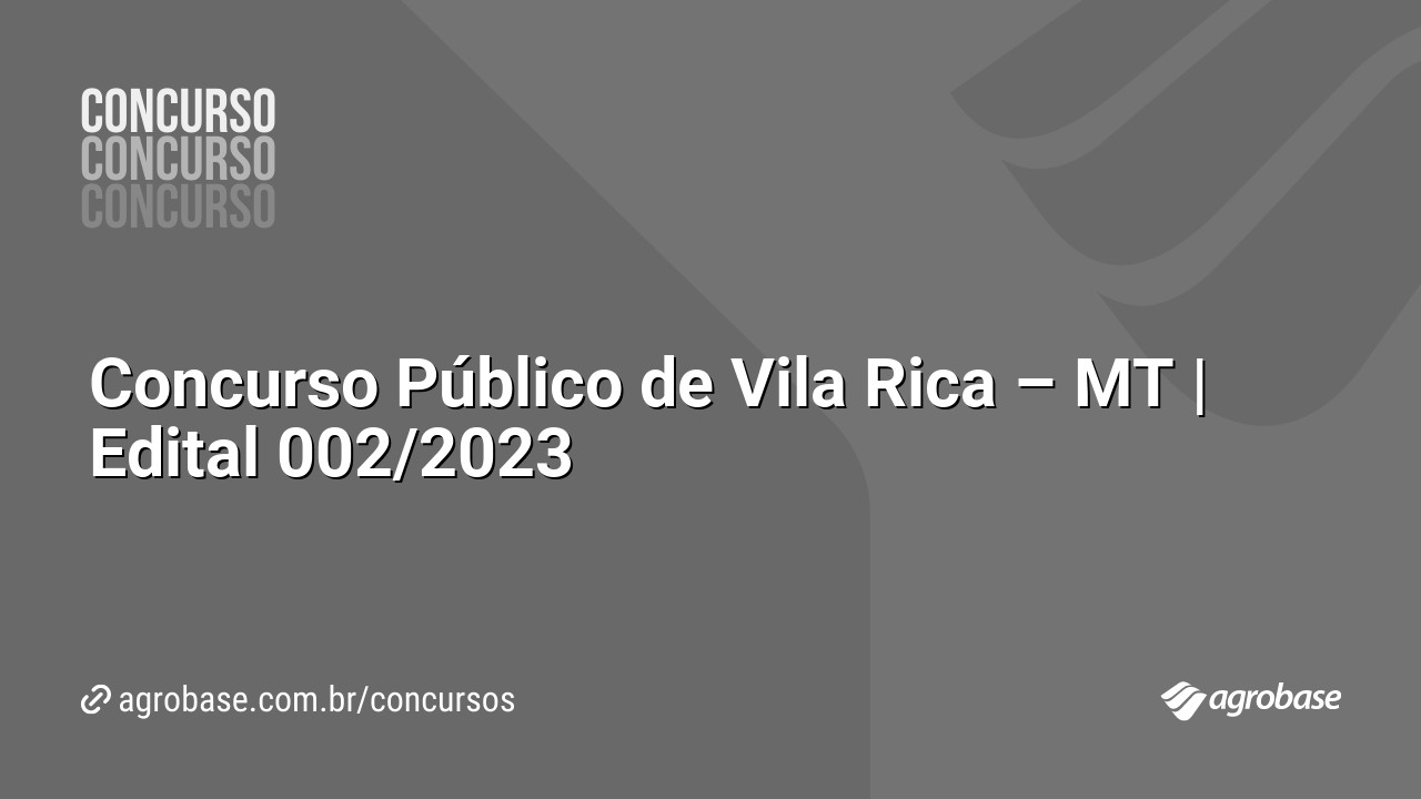 Concurso Público de Vila Rica – MT | Edital 002/2023