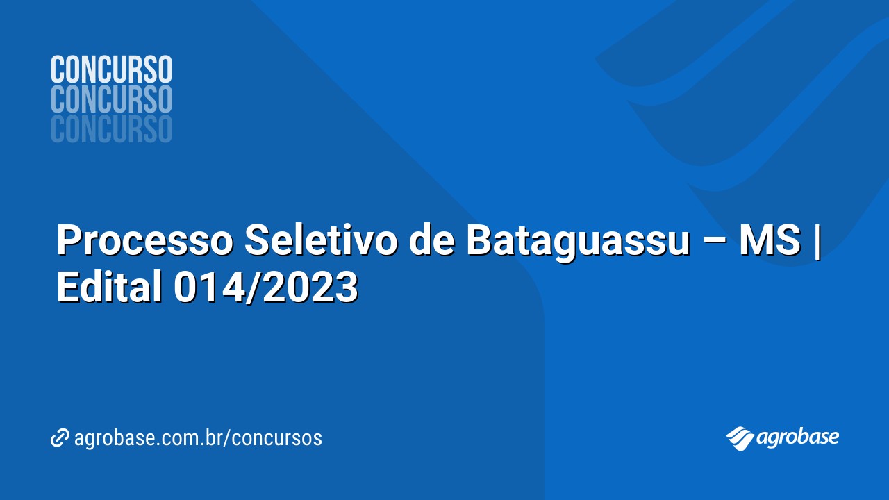 Processo Seletivo de Bataguassu – MS | Edital 014/2023