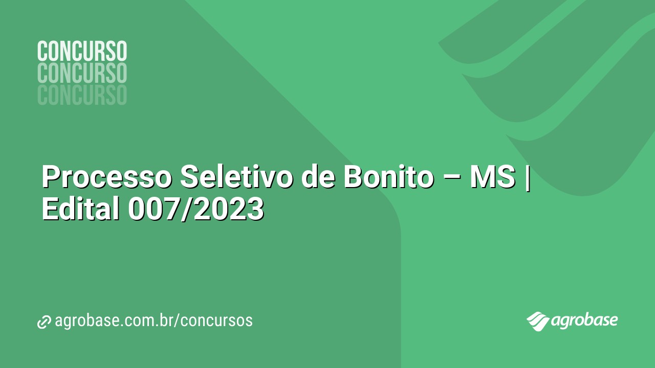 Processo Seletivo de Bonito – MS | Edital 007/2023