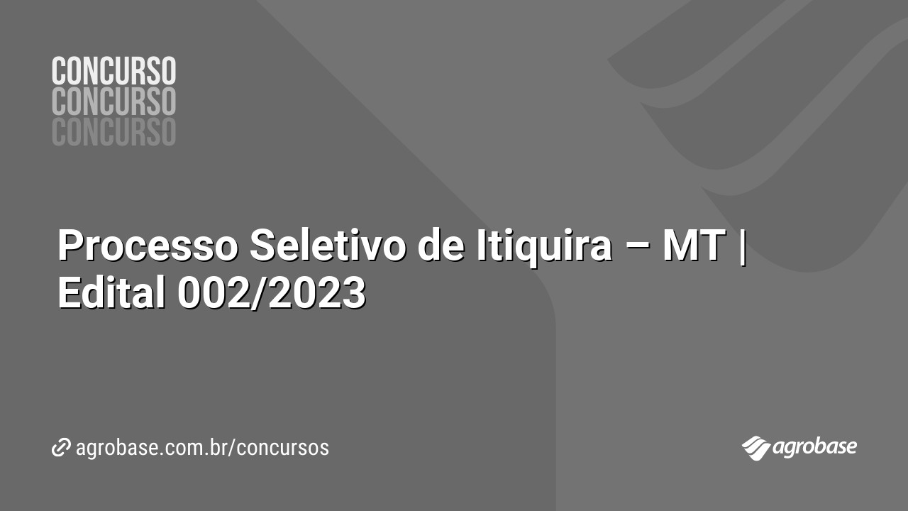 Processo Seletivo de Itiquira – MT | Edital 002/2023