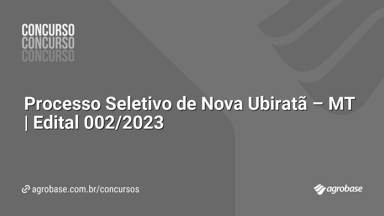 Processo Seletivo de Nova Ubiratã – MT | Edital 002/2023