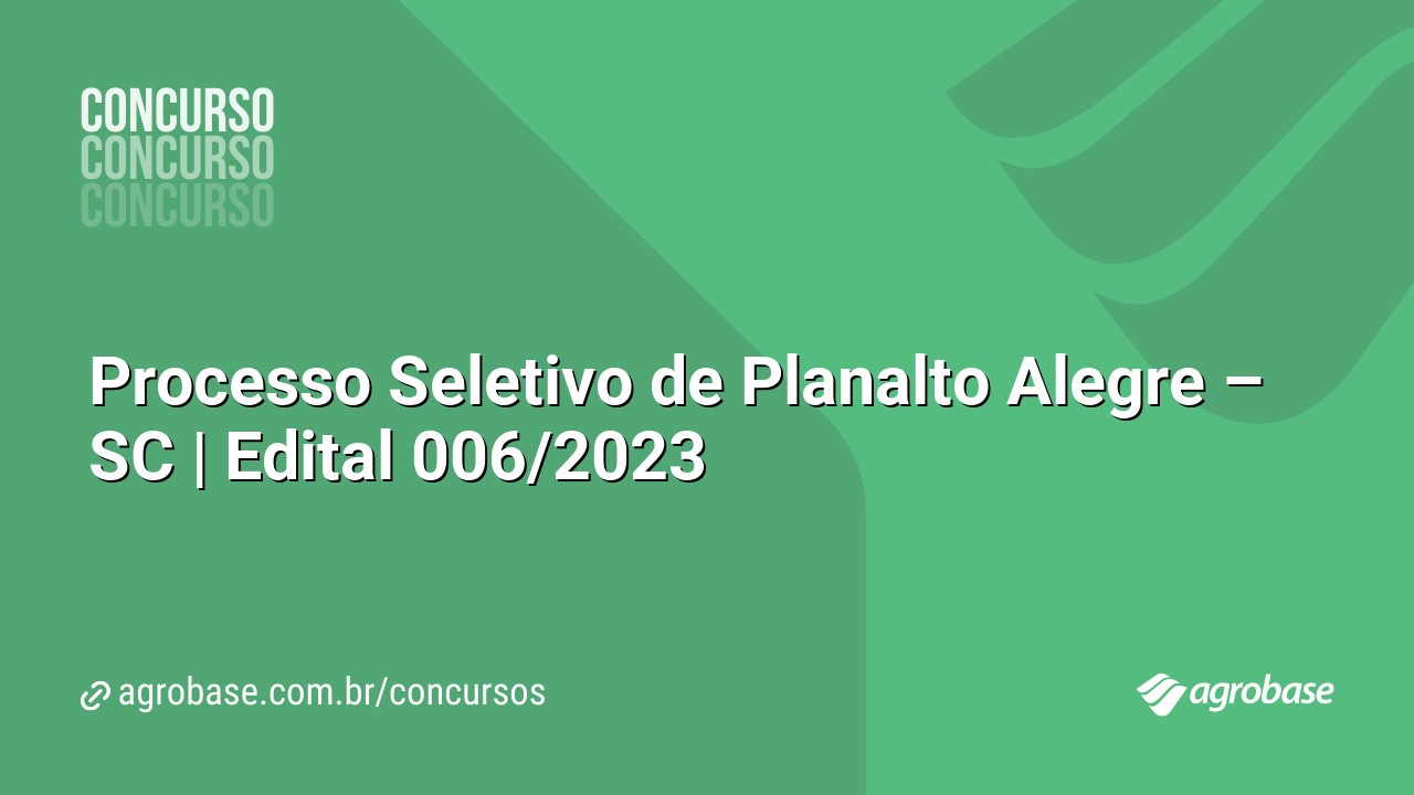 Processo Seletivo de Planalto Alegre – SC | Edital 006/2023