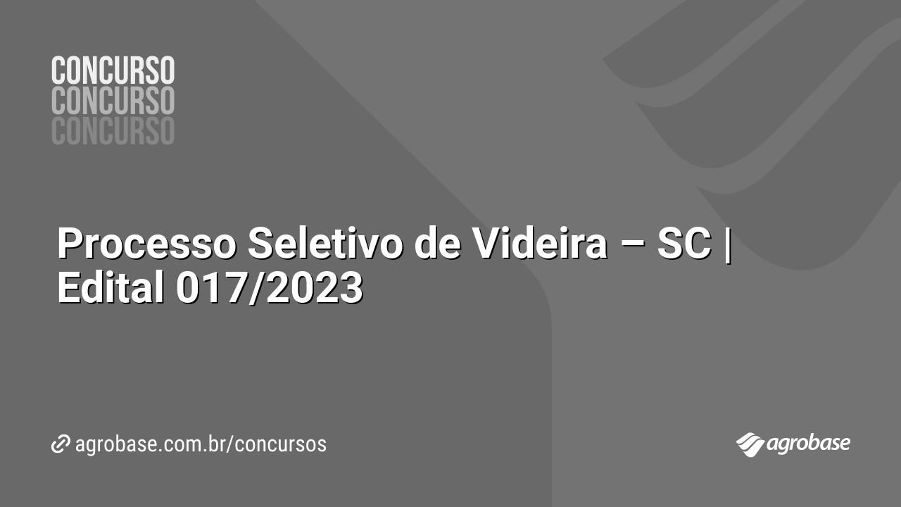 Processo Seletivo de Videira – SC | Edital 017/2023