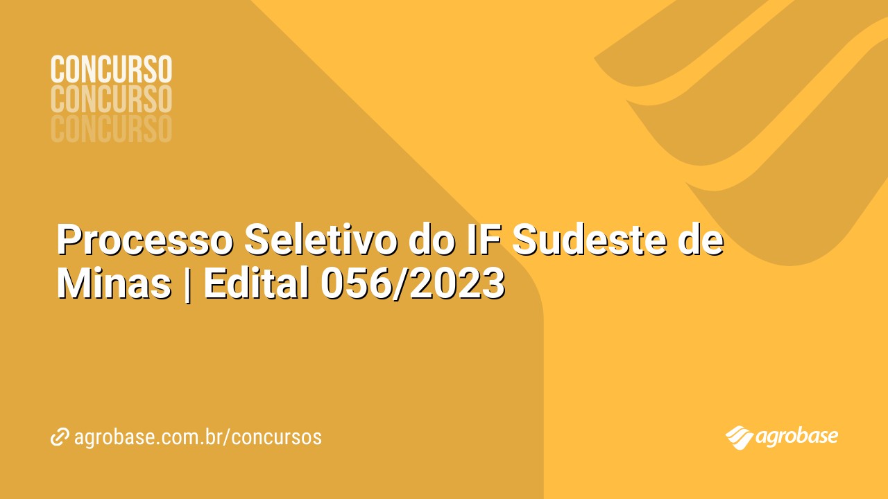Processo Seletivo do IF Sudeste de Minas | Edital 056/2023