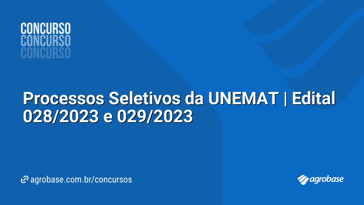 Processos Seletivos da UNEMAT | Edital 028/2023 e 029/2023