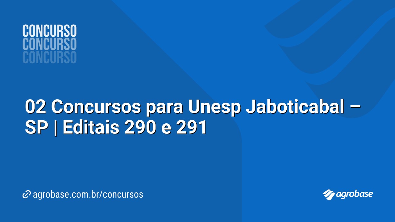02 Concursos para Unesp Jaboticabal – SP | Editais 290 e 291