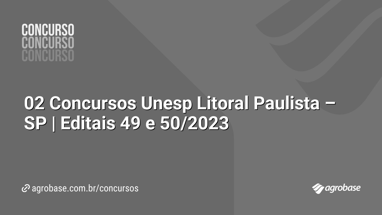 02 Concursos Unesp Litoral Paulista – SP | Editais 49 e 50/2023
