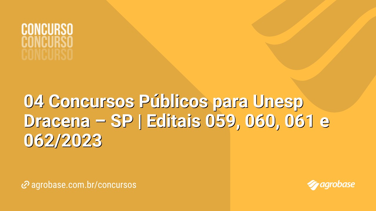 04 Concursos Públicos para Unesp Dracena – SP | Editais 059, 060, 061 e 062/2023