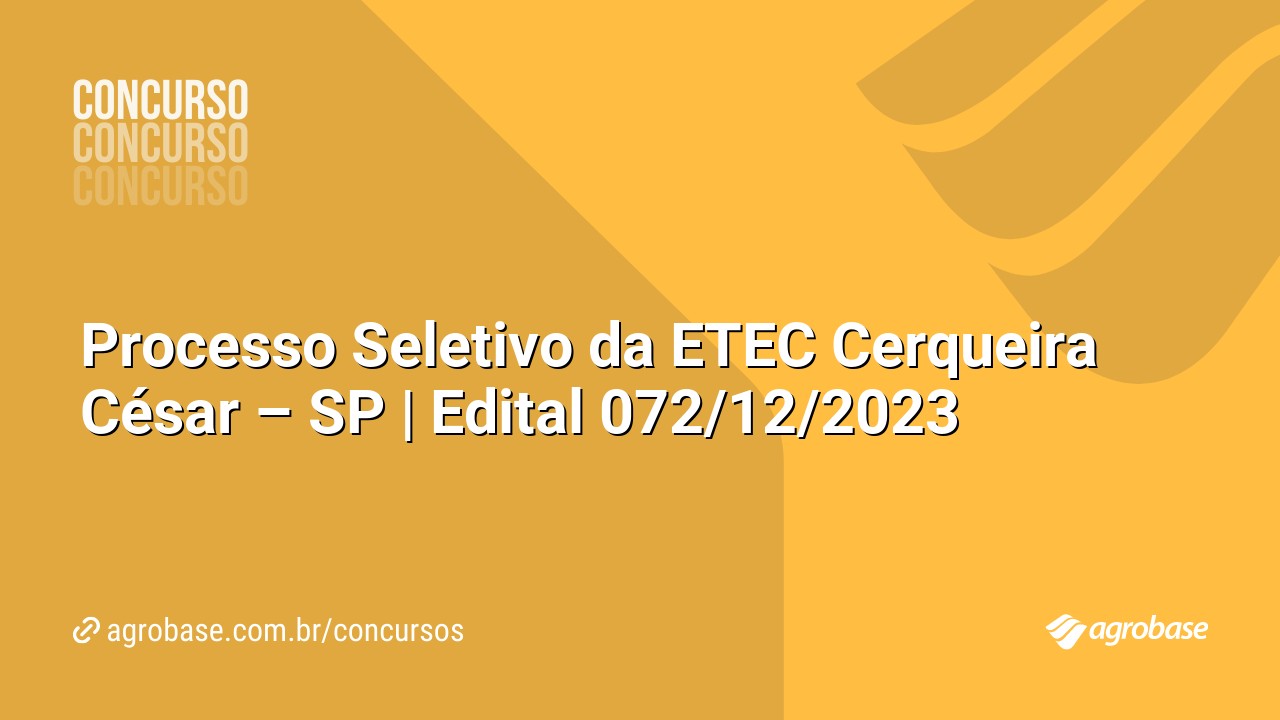 Processo Seletivo da ETEC Cerqueira César – SP | Edital 072/12/2023