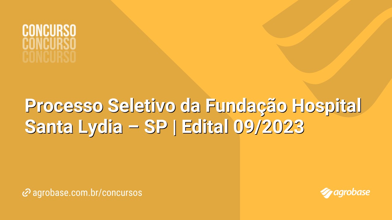 Processo Seletivo da Fundação Hospital Santa Lydia – SP | Edital 09/2023