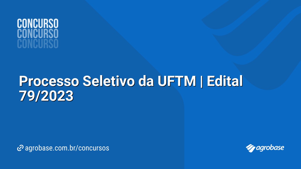 Processo Seletivo da UFTM | Edital 79/2023