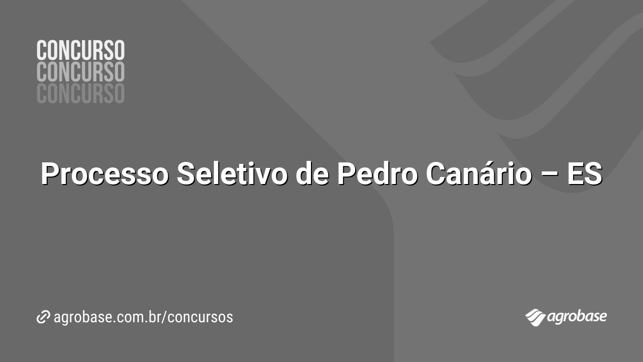Processo Seletivo de Pedro Canário – ES