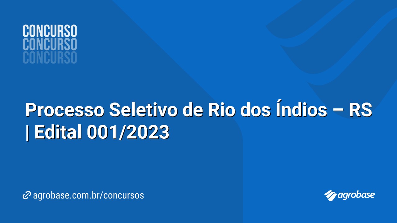 Processo Seletivo de Rio dos Índios – RS | Edital 001/2023