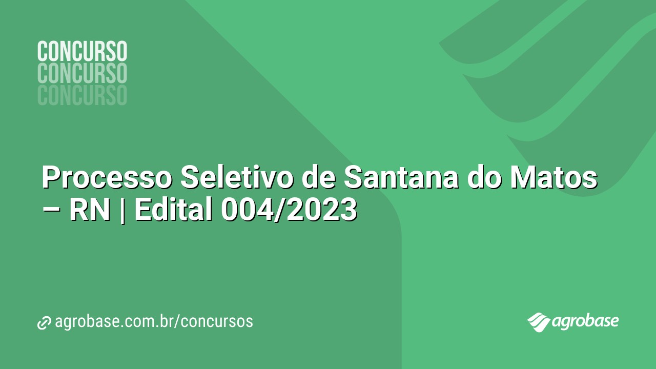 Processo Seletivo de Santana do Matos – RN | Edital 004/2023