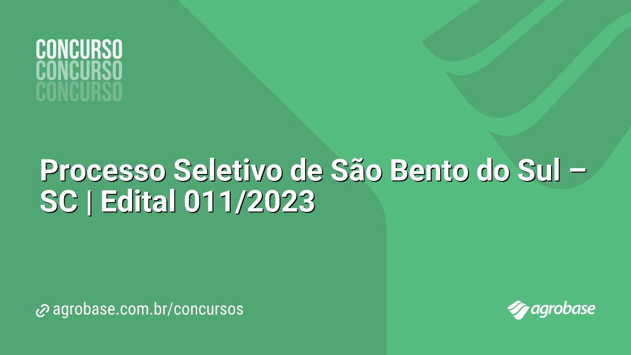 Processo Seletivo de São Bento do Sul – SC | Edital 011/2023