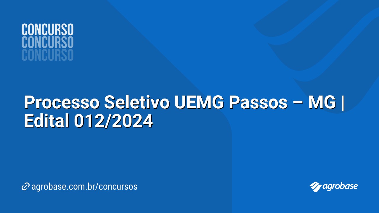 Processo Seletivo UEMG Passos – MG | Edital 012/2024