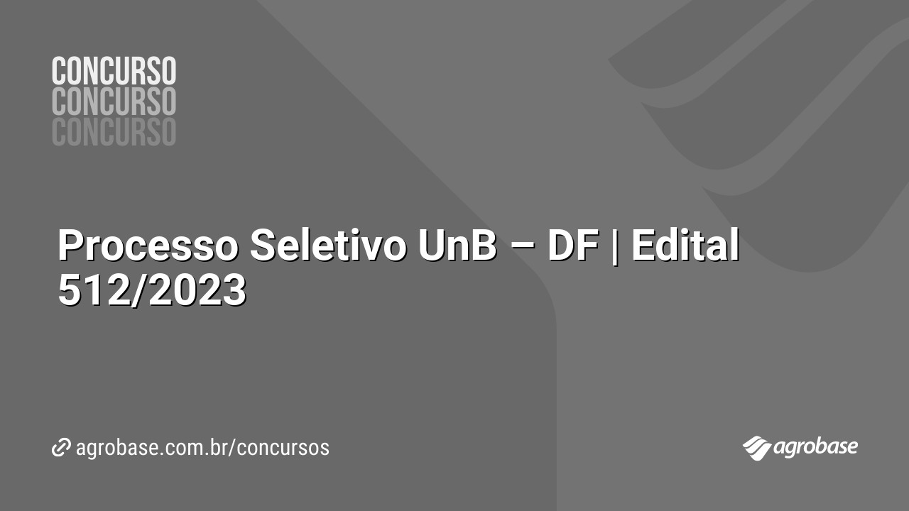 Processo Seletivo UnB – DF | Edital 512/2023