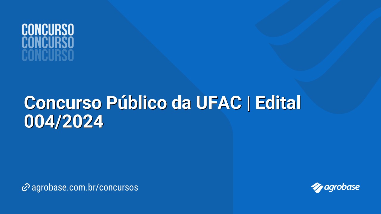 Concurso Público da UFAC | Edital 004/2024