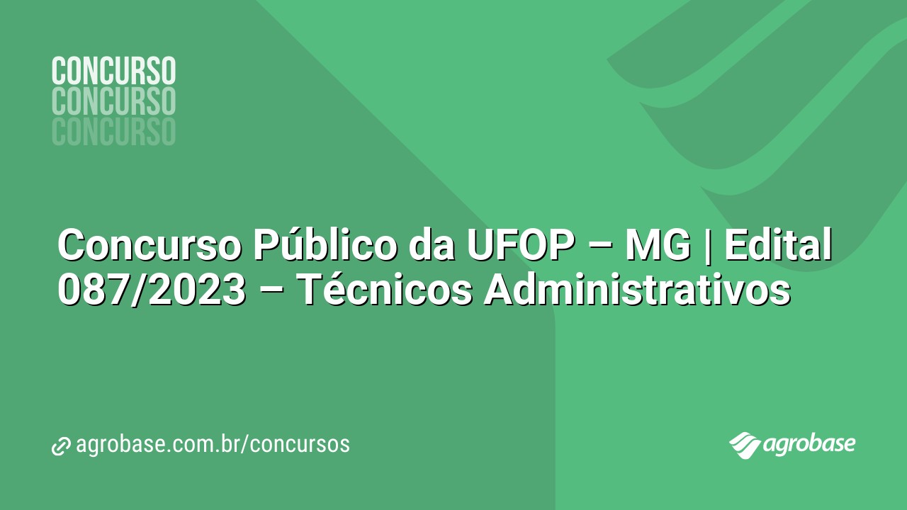 Concurso Público da UFOP – MG | Edital 087/2023 – Técnicos Administrativos