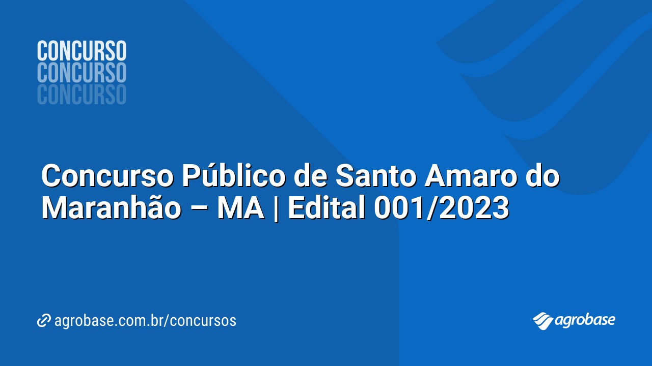 Concurso Público de Santo Amaro do Maranhão – MA | Edital 001/2023