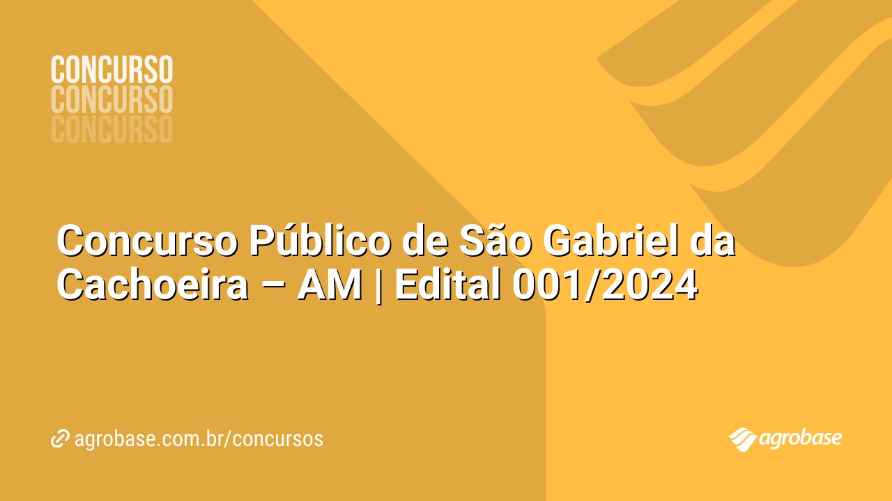 Concurso Público de São Gabriel da Cachoeira – AM | Edital 001/2024
