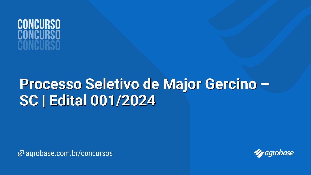 Processo Seletivo de Major Gercino – SC | Edital 001/2024