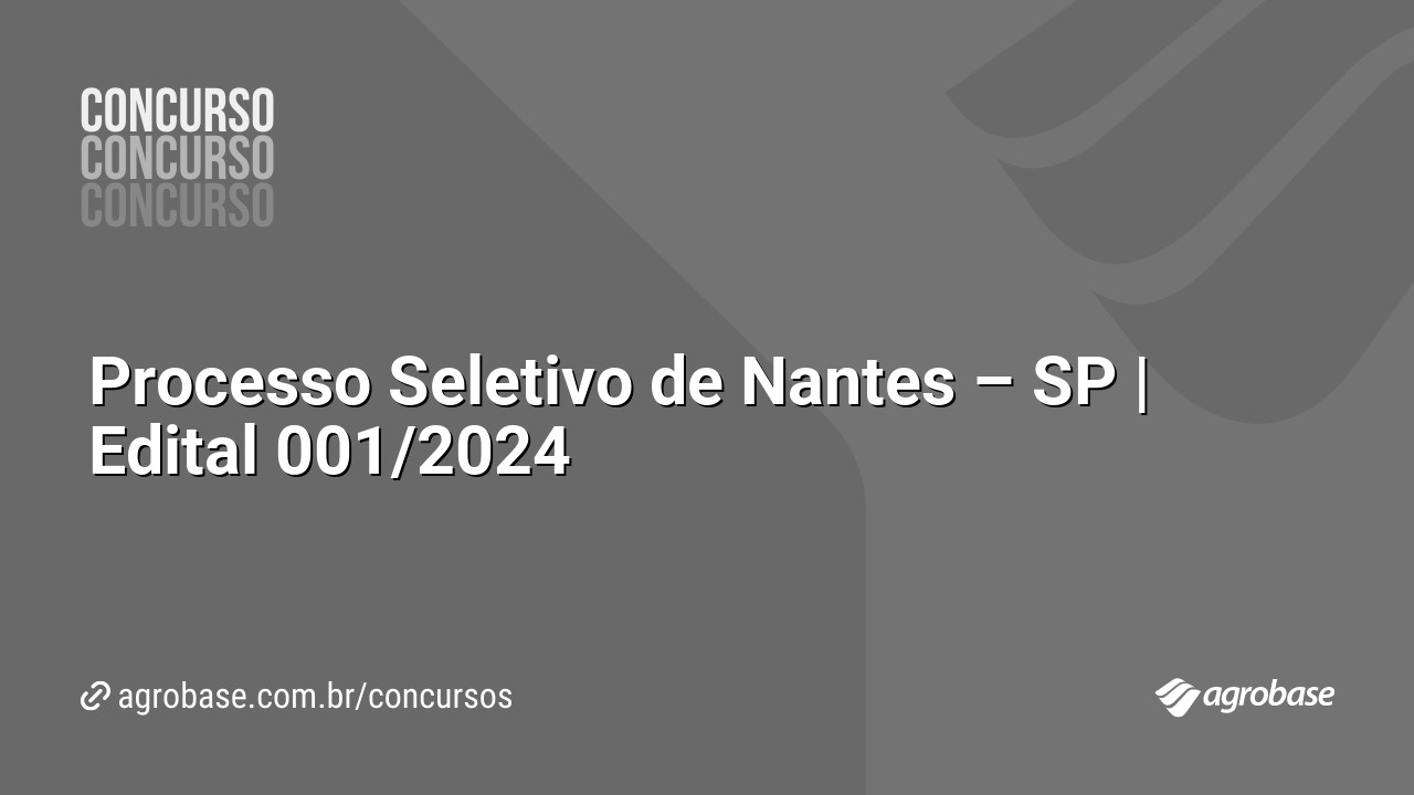 Processo Seletivo de Nantes – SP | Edital 001/2024