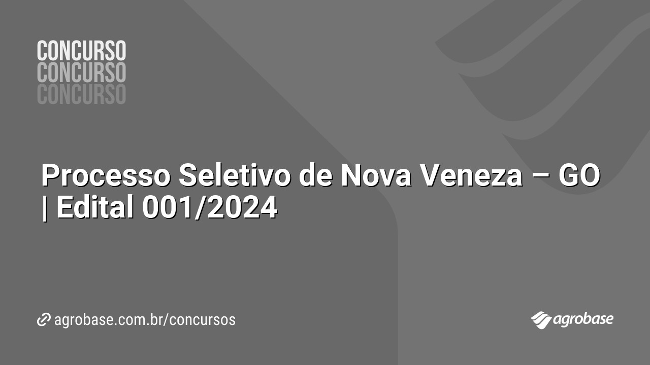 Processo Seletivo de Nova Veneza – GO | Edital 001/2024