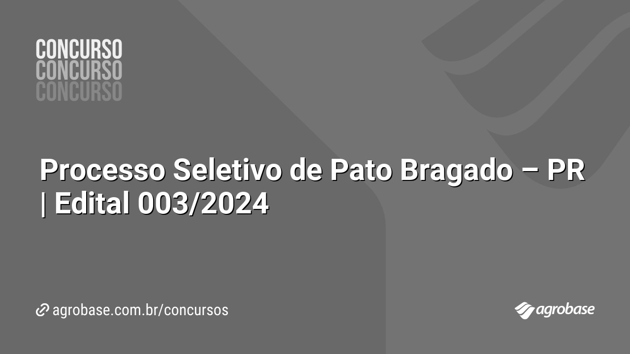 Processo Seletivo de Pato Bragado – PR | Edital 003/2024