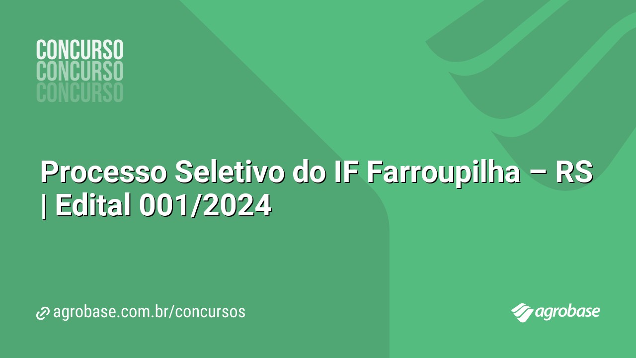 Processo Seletivo do IF Farroupilha – RS | Edital 001/2024