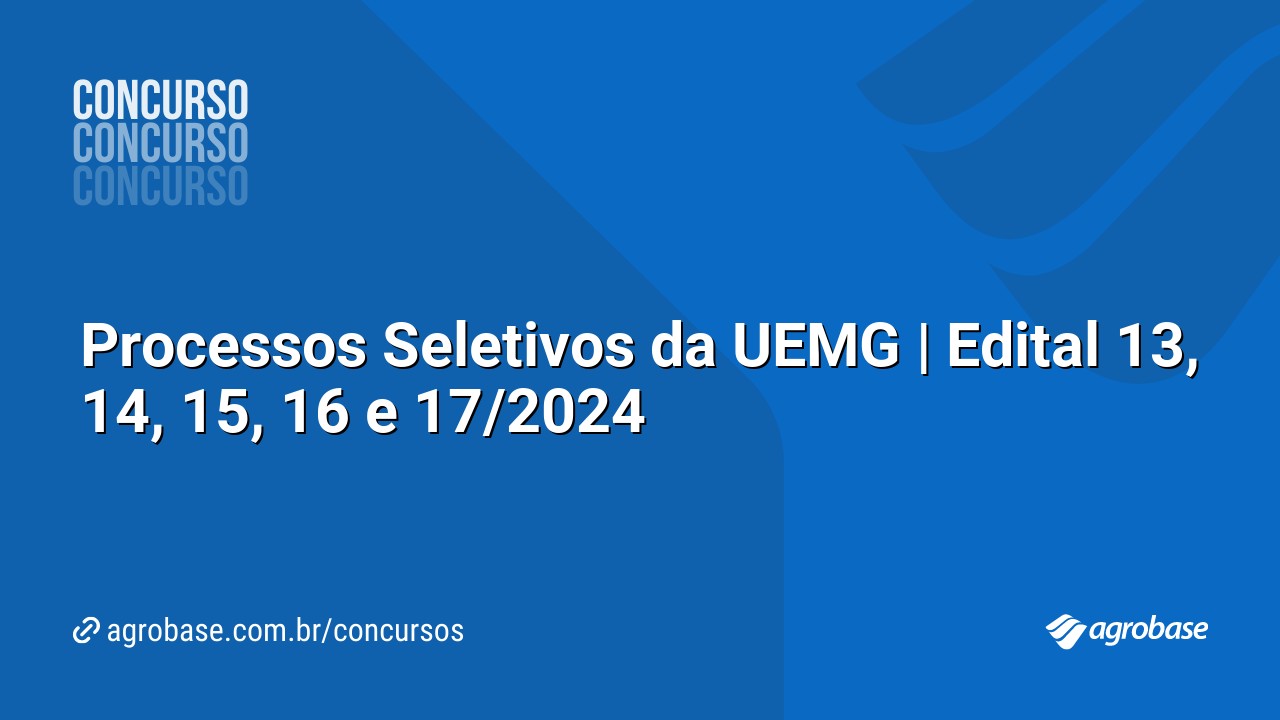 Processos Seletivos da UEMG | Edital 13, 14, 15, 16 e 17/2024