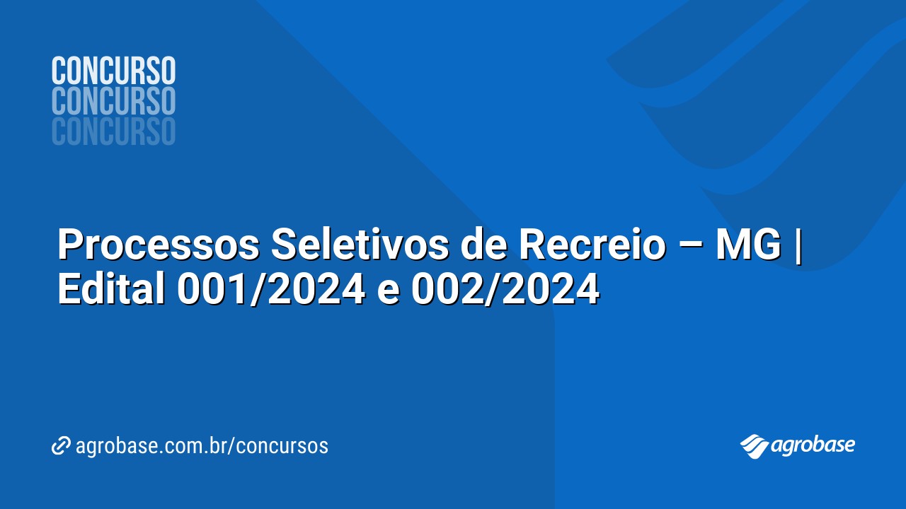 Processos Seletivos de Recreio – MG | Edital 001/2024 e 002/2024