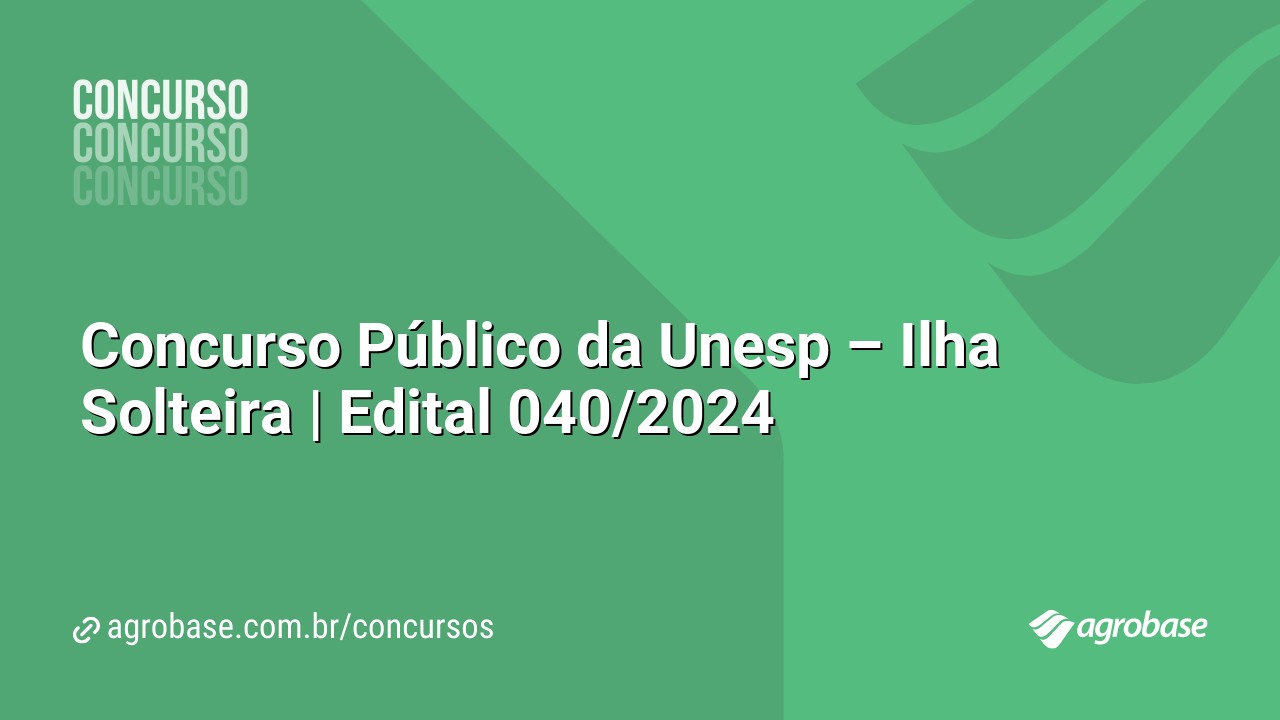 Concurso Público da Unesp – Ilha Solteira | Edital 040/2024