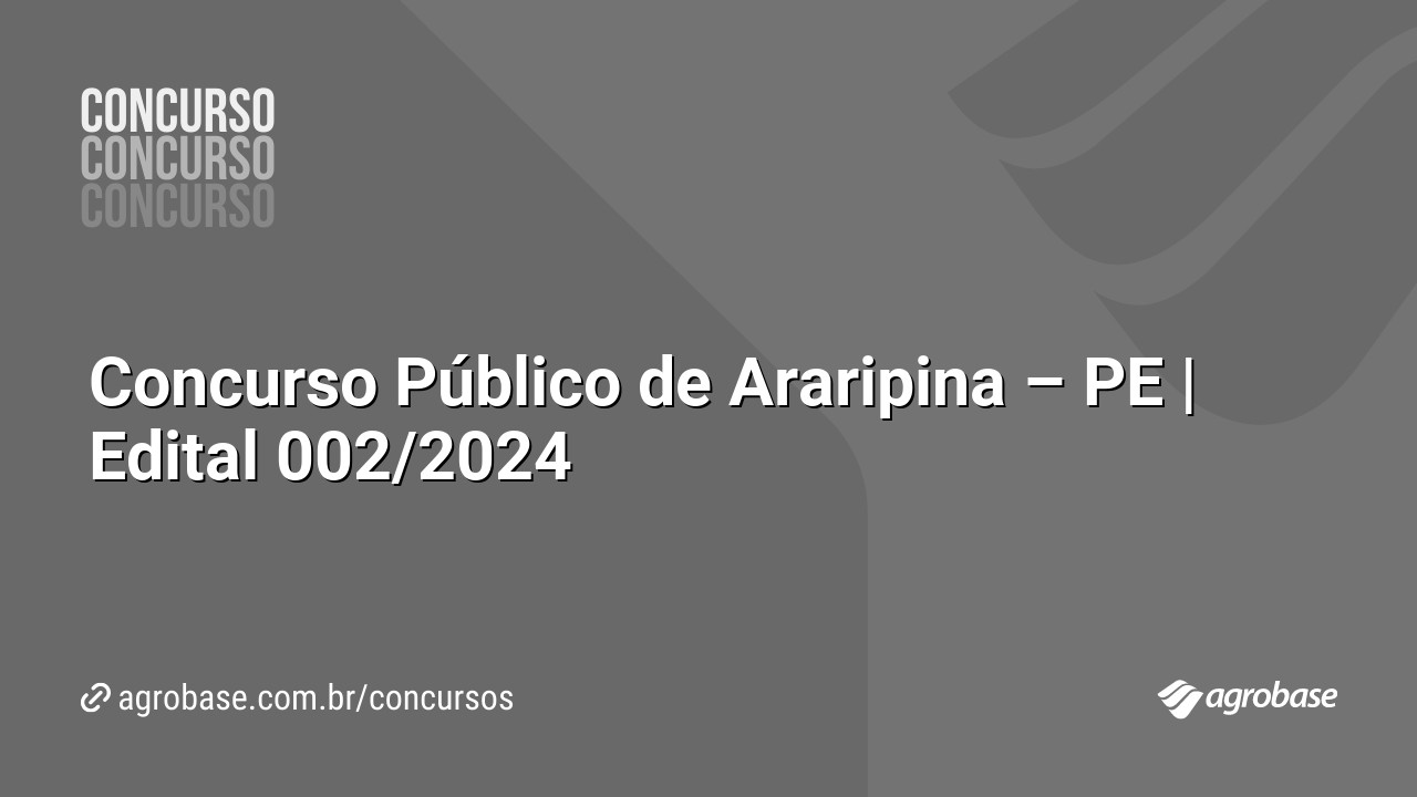 Concurso Público de Araripina – PE | Edital 002/2024